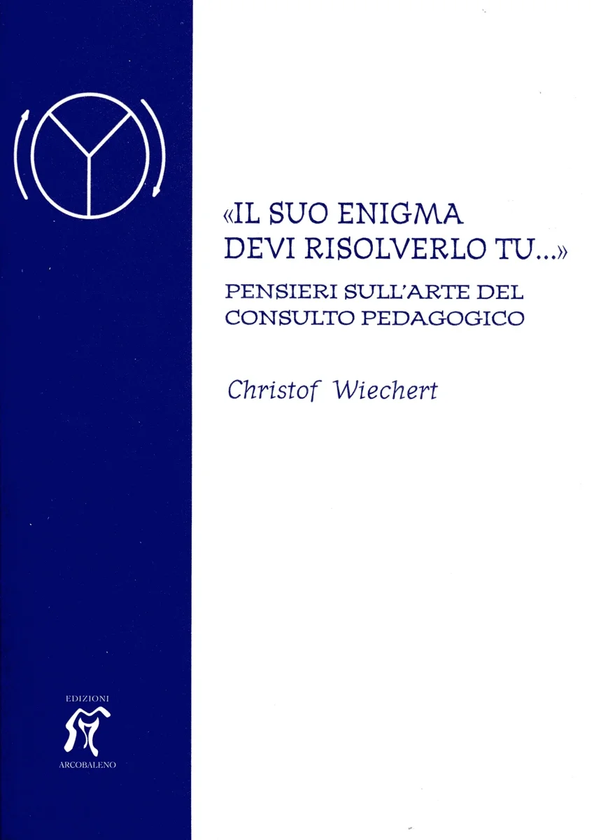 «Il suo enigma devi risolverlo tu...» Pensieri sull'arte del consulto pedagogico - Christof Wiechert - immagine 2